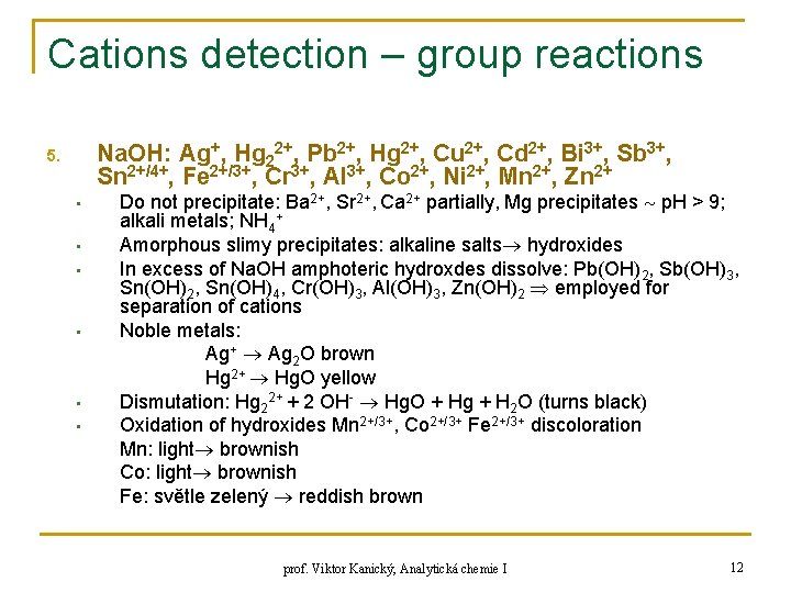 Cations detection – group reactions Na. OH: Ag+, Hg 22+, Pb 2+, Hg 2+,