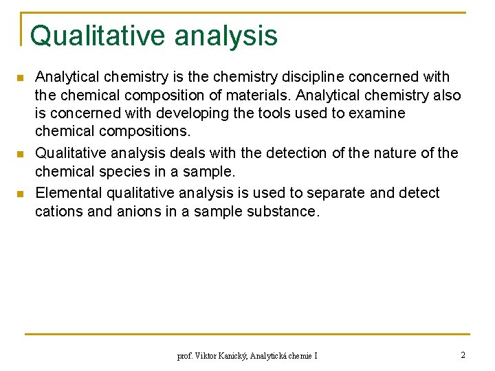 Qualitative analysis n n n Analytical chemistry is the chemistry discipline concerned with the