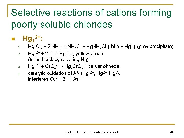 Selective reactions of cations forming poorly soluble chlorides Hg 22+: n 1. 2. 3.