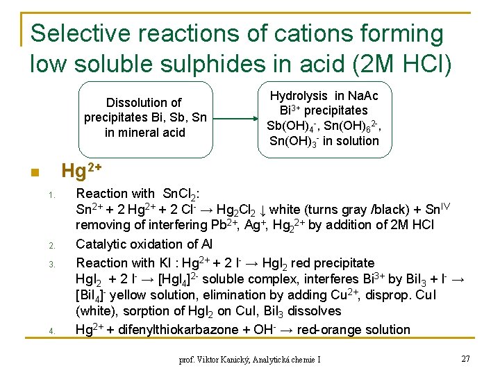 Selective reactions of cations forming low soluble sulphides in acid (2 M HCl) Dissolution