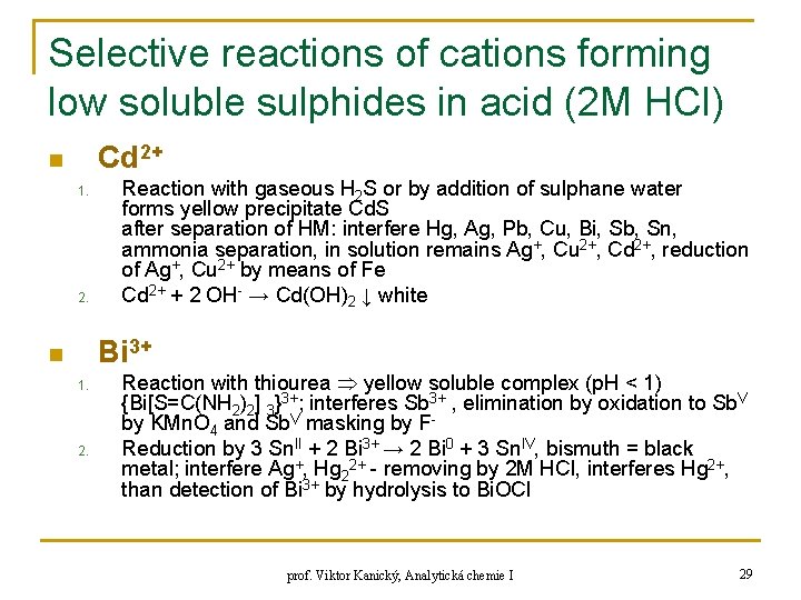 Selective reactions of cations forming low soluble sulphides in acid (2 M HCl) Cd
