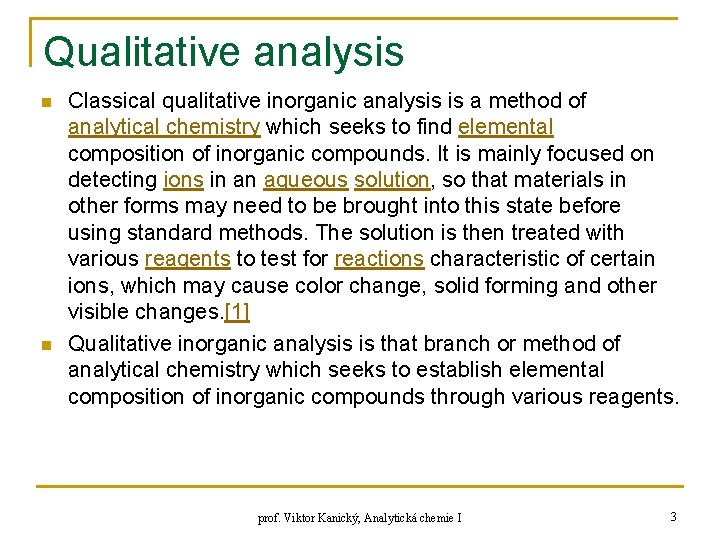 Qualitative analysis n n Classical qualitative inorganic analysis is a method of analytical chemistry