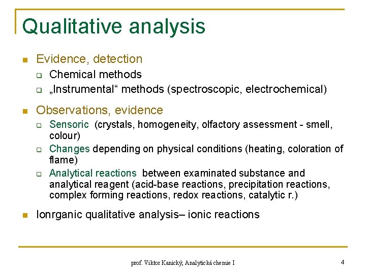 Qualitative analysis n Evidence, detection q q n Observations, evidence q q q n