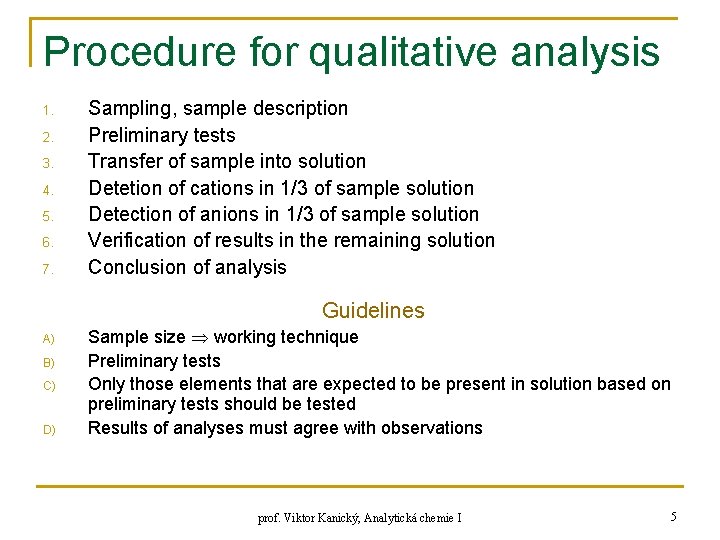 Procedure for qualitative analysis 1. 2. 3. 4. 5. 6. 7. Sampling, sample description