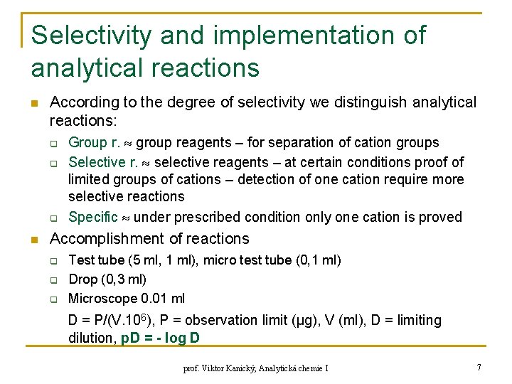 Selectivity and implementation of analytical reactions n According to the degree of selectivity we