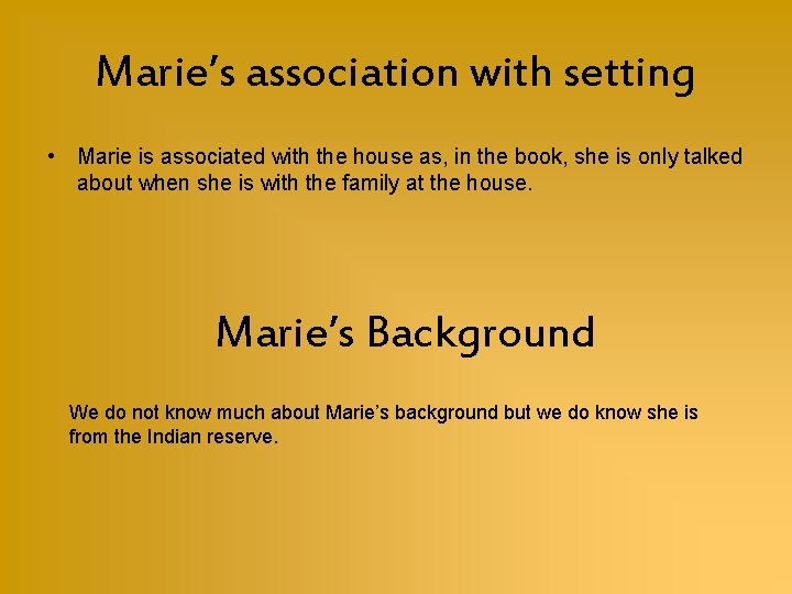 Marie’s association with setting • Marie is associated with the house as, in the