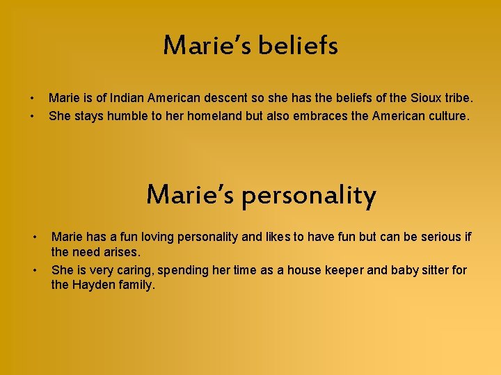 Marie’s beliefs • • Marie is of Indian American descent so she has the