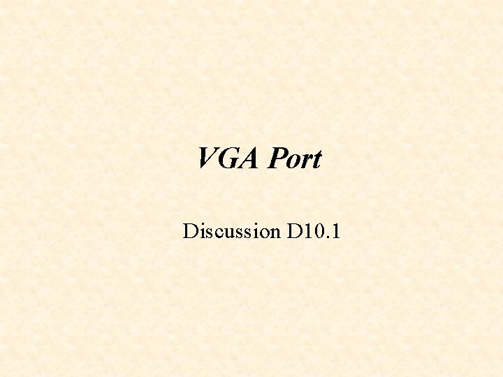 VGA Port Discussion D 10. 1 