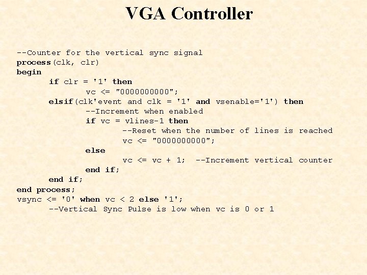 VGA Controller --Counter for the vertical sync signal process(clk, clr) begin if clr =