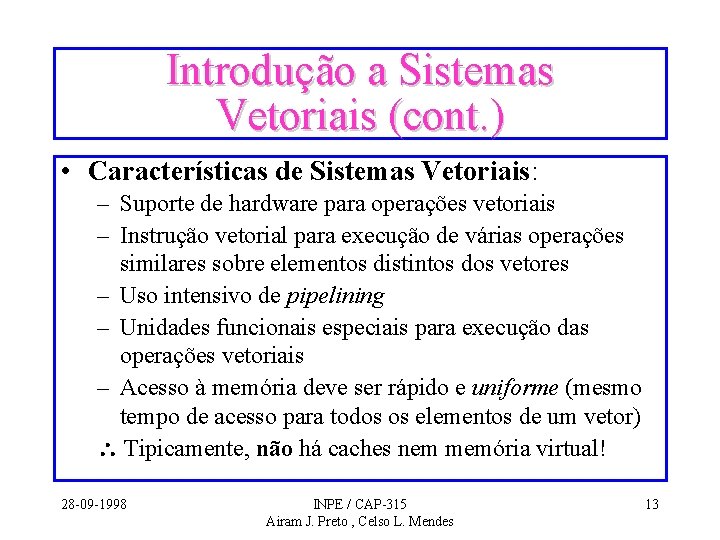 Introdução a Sistemas Vetoriais (cont. ) • Características de Sistemas Vetoriais: – Suporte de Introdução a Sistemas Vetoriais (cont. ) • Características de Sistemas Vetoriais: – Suporte de