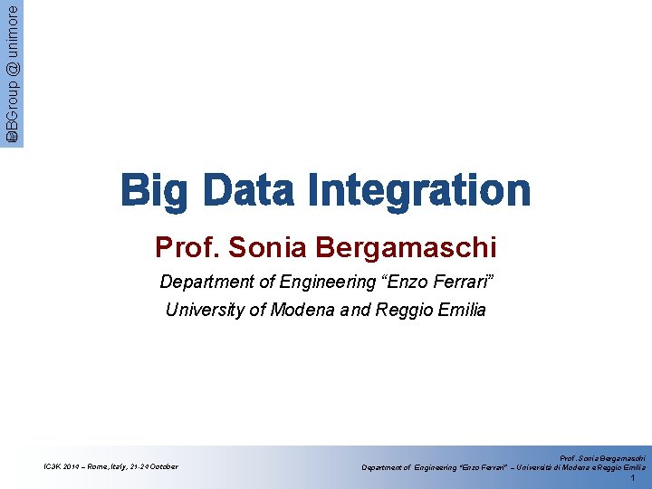 DBGroup @ unimore Big Data Integration Prof. Sonia Bergamaschi Department of Engineering “Enzo Ferrari”