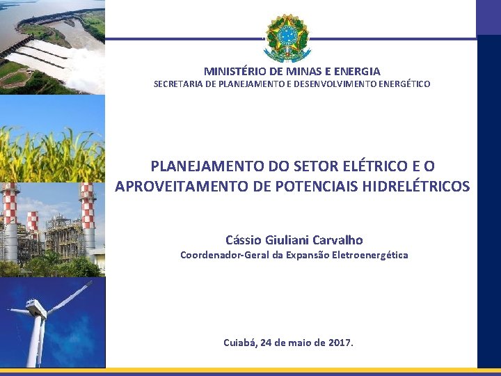 Ministério de Minas e Energia Secretaria de Planejamento e Desenvolvimento Energético MINISTÉRIO DE MINAS
