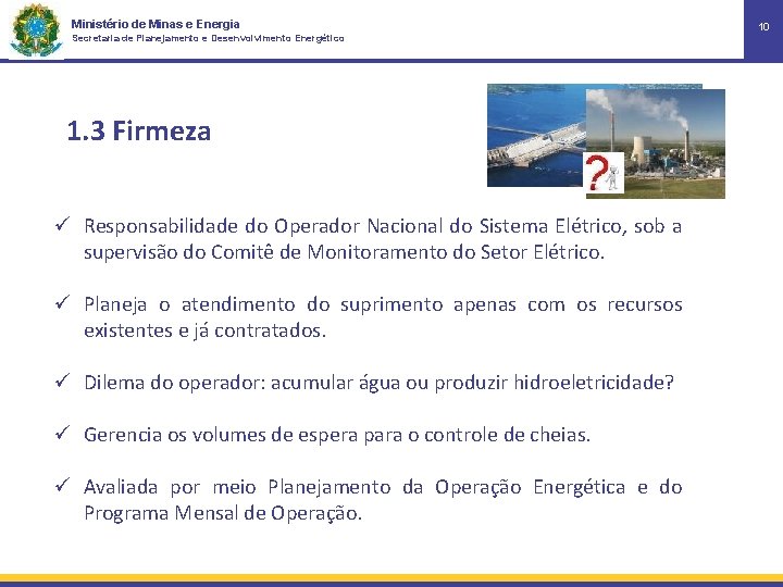 Ministério de Minas e Energia Secretaria de Planejamento e Desenvolvimento Energético 1. 3 Firmeza