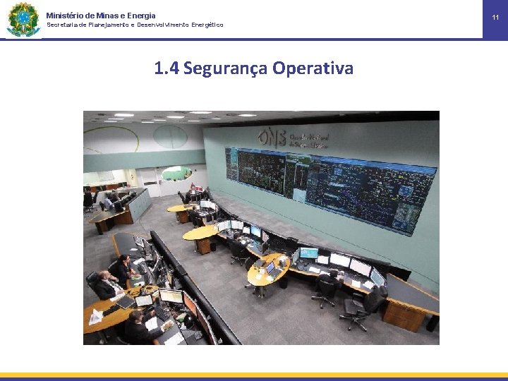Ministério de Minas e Energia Secretaria de Planejamento e Desenvolvimento Energético 1. 4 Segurança