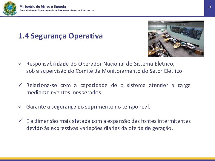 Ministério de Minas e Energia Secretaria de Planejamento e Desenvolvimento Energético 1. 4 Segurança