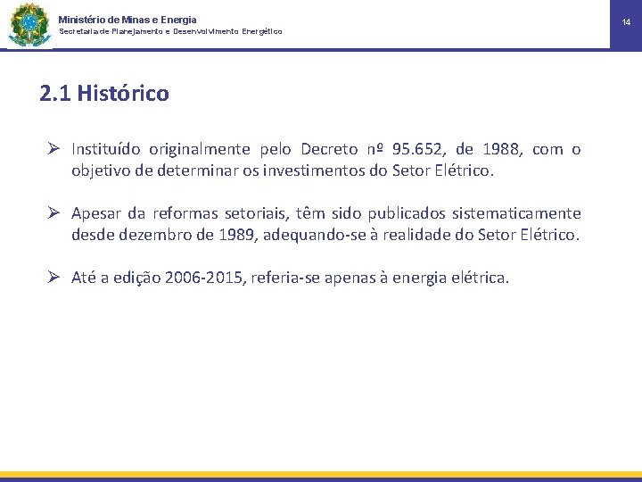 Ministério de Minas e Energia Secretaria de Planejamento e Desenvolvimento Energético 2. 1 Histórico