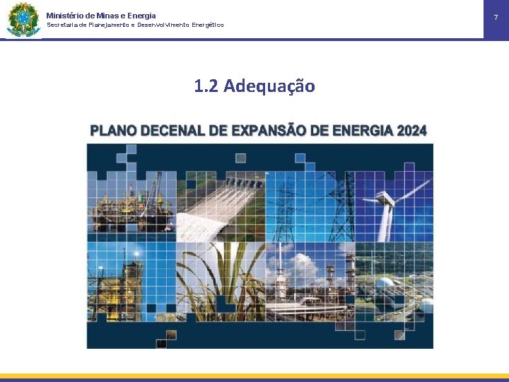 Ministério de Minas e Energia Secretaria de Planejamento e Desenvolvimento Energético 1. 2 Adequação