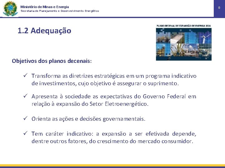 Ministério de Minas e Energia Secretaria de Planejamento e Desenvolvimento Energético 1. 2 Adequação