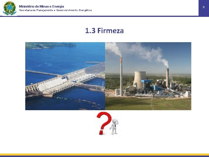 Ministério de Minas e Energia Secretaria de Planejamento e Desenvolvimento Energético 1. 3 Firmeza