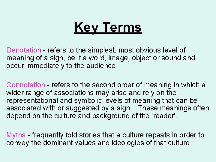 Key Terms Denotation - refers to the simplest, most obvious level of meaning of