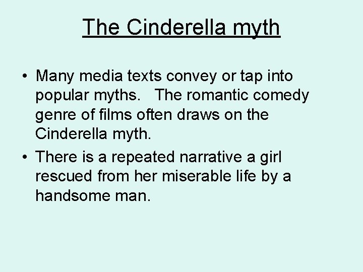 The Cinderella myth • Many media texts convey or tap into popular myths. The
