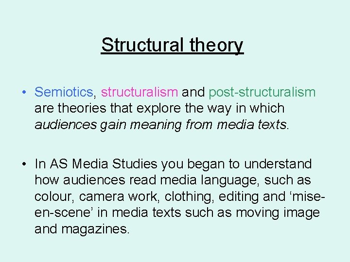 Structural theory • Semiotics, structuralism and post-structuralism are theories that explore the way in