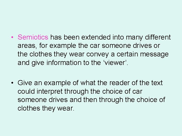  • Semiotics has been extended into many different areas, for example the car