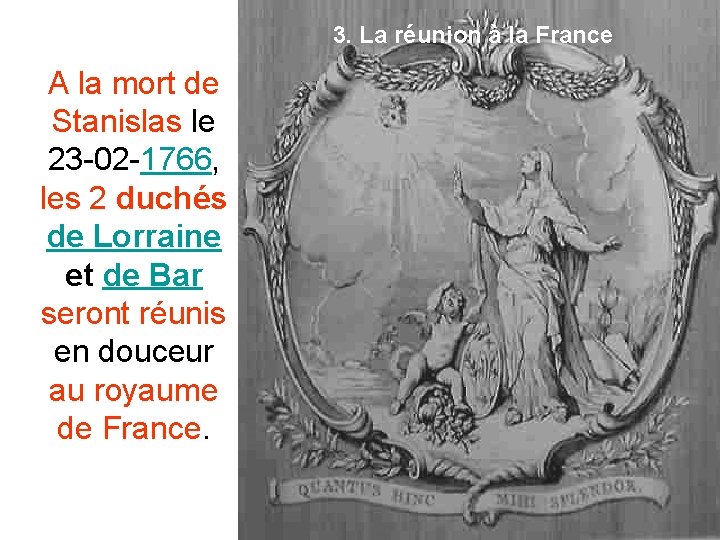 3. La réunion à la France A la mort de Stanislas le 23 -02