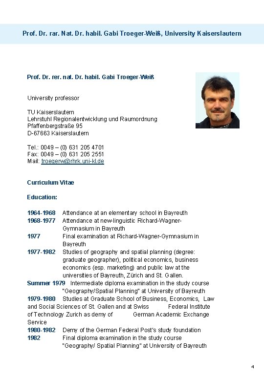 Prof. Dr. rar. Nat. Dr. habil. Gabi Troeger-Weiß, University Kaiserslautern Prof. Dr. rer. nat.