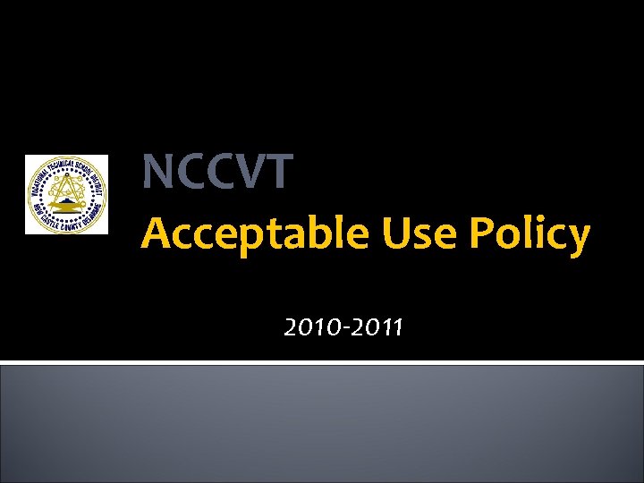 NCCVT Acceptable Use Policy 2010 -2011 