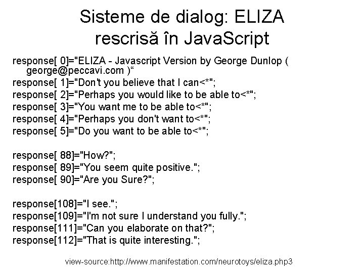 Sisteme de dialog: ELIZA rescrisă în Java. Script response[ 0]="ELIZA - Javascript Version by