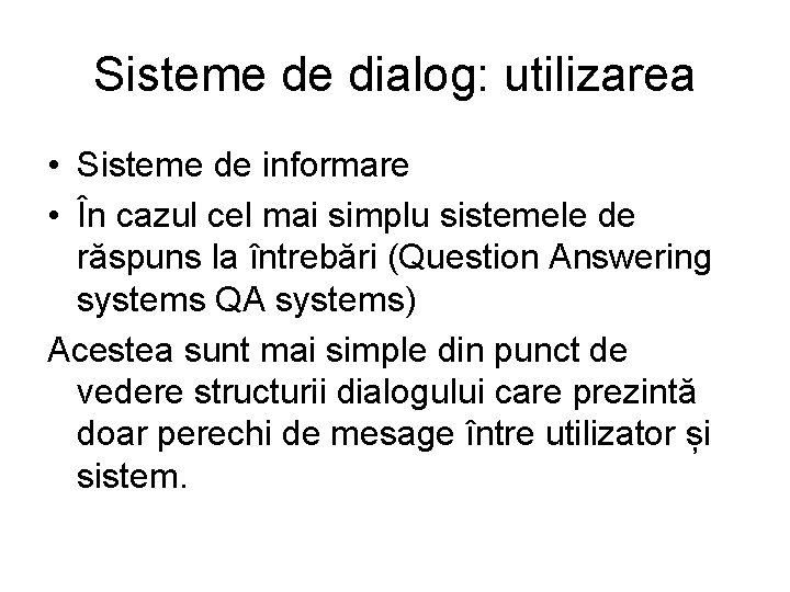 Sisteme de dialog: utilizarea • Sisteme de informare • În cazul cel mai simplu Sisteme de dialog: utilizarea • Sisteme de informare • În cazul cel mai simplu