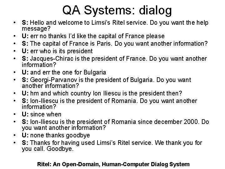 QA Systems: dialog • S: Hello and welcome to Limsi’s Ritel service. Do you QA Systems: dialog • S: Hello and welcome to Limsi’s Ritel service. Do you