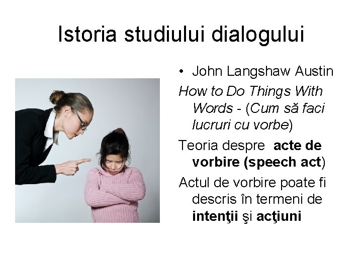 Istoria studiului dialogului • John Langshaw Austin How to Do Things With Words - Istoria studiului dialogului • John Langshaw Austin How to Do Things With Words -
