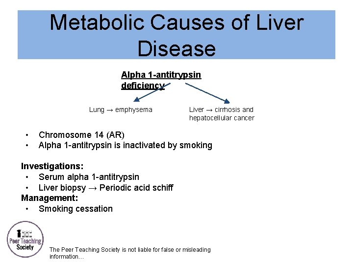 Metabolic Causes of Liver Disease Alpha 1 -antitrypsin deficiency Lung → emphysema • •