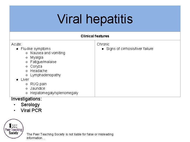 Viral hepatitis Clinical features Acute: ● Flu-like symptoms ○ Nausea and vomiting ○ Myalgia