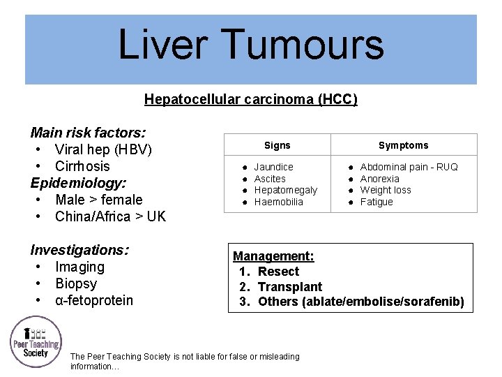 Liver Tumours Hepatocellular carcinoma (HCC) Main risk factors: • Viral hep (HBV) • Cirrhosis