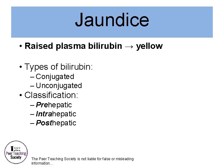 Jaundice • Raised plasma bilirubin → yellow • Types of bilirubin: – Conjugated –