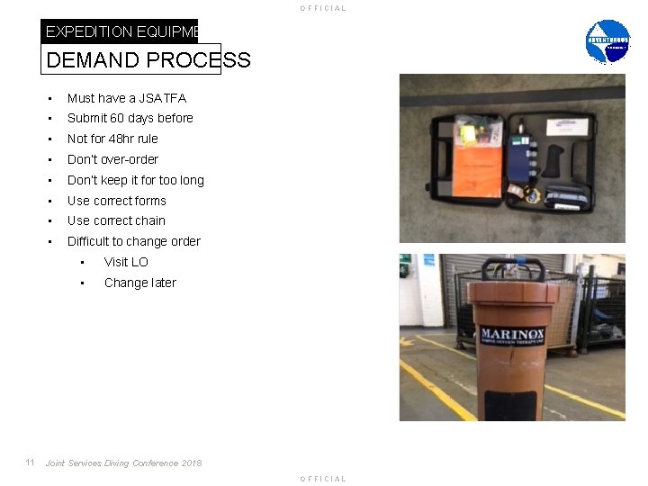 OFFICIAL EXPEDITION EQUIPMENT DEMAND PROCESS 11 • Must have a JSATFA • Submit 60