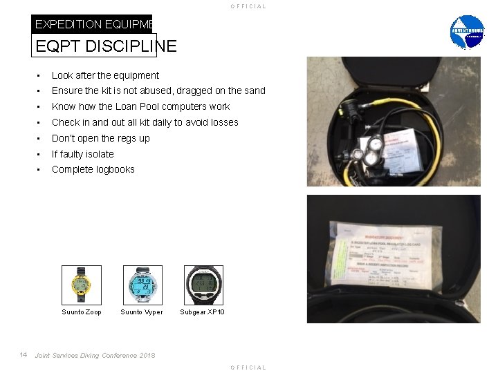 OFFICIAL EXPEDITION EQUIPMENT EQPT DISCIPLINE • Look after the equipment • Ensure the kit