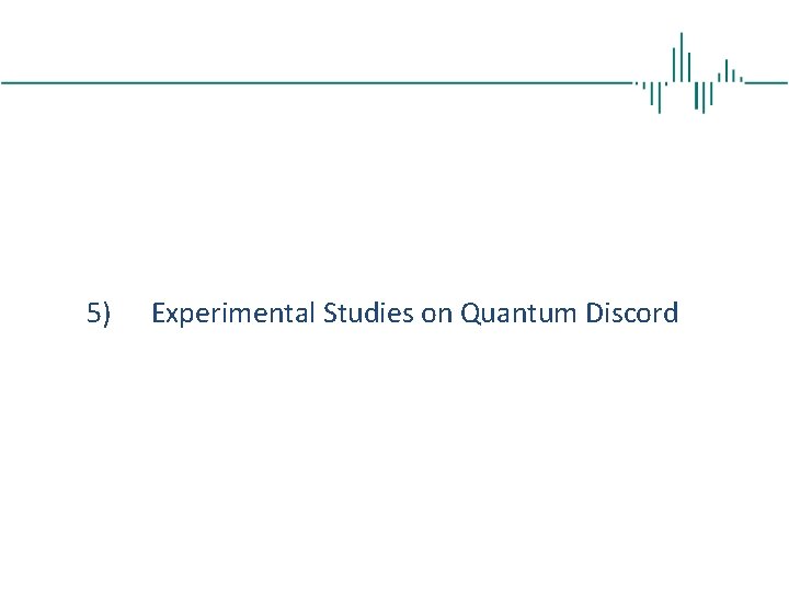 5) Experimental Studies on Quantum Discord 