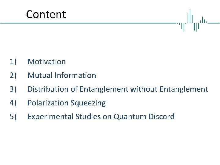 Content 1) Motivation 2) Mutual Information 3) Distribution of Entanglement without Entanglement 4) Polarization