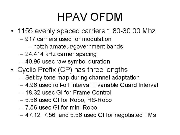 HPAV OFDM • 1155 evenly spaced carriers 1. 80 -30. 00 Mhz – 917