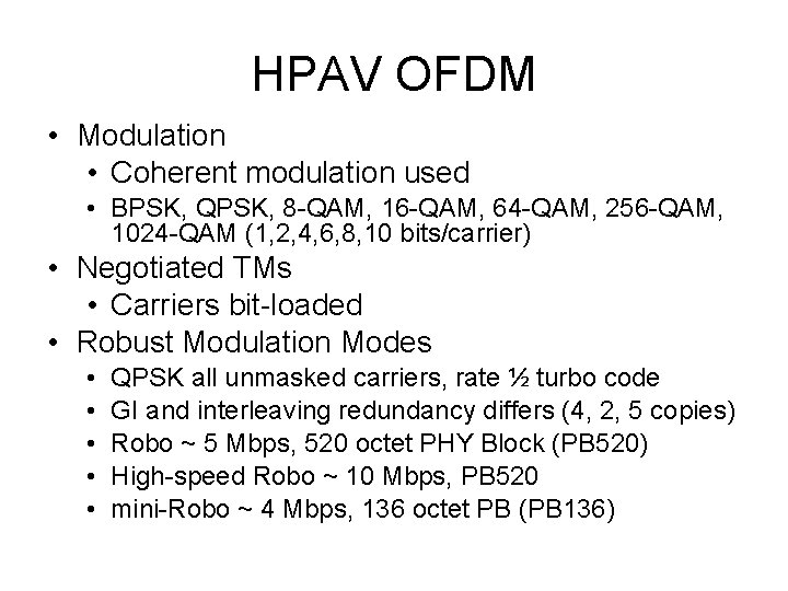 HPAV OFDM • Modulation • Coherent modulation used • BPSK, QPSK, 8 -QAM, 16