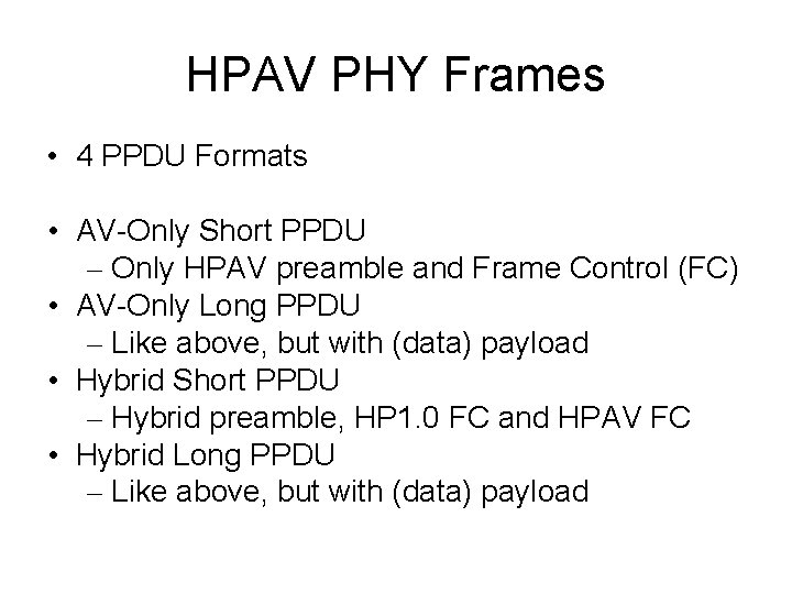 HPAV PHY Frames • 4 PPDU Formats • AV-Only Short PPDU – Only HPAV