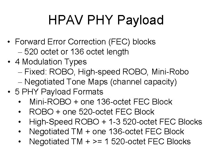 HPAV PHY Payload • Forward Error Correction (FEC) blocks – 520 octet or 136