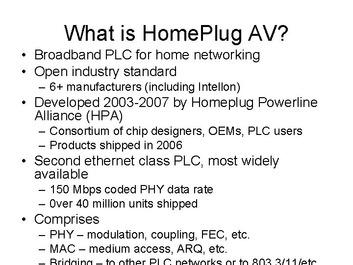 What is Home. Plug AV? • Broadband PLC for home networking • Open industry