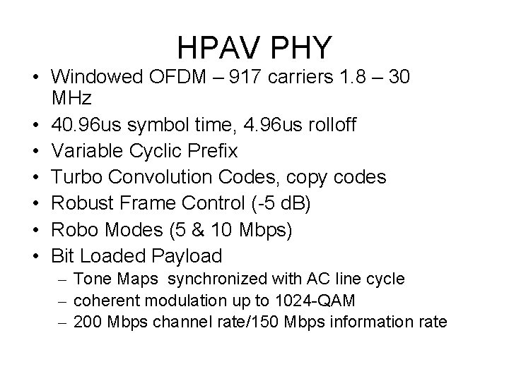 HPAV PHY • Windowed OFDM – 917 carriers 1. 8 – 30 MHz •