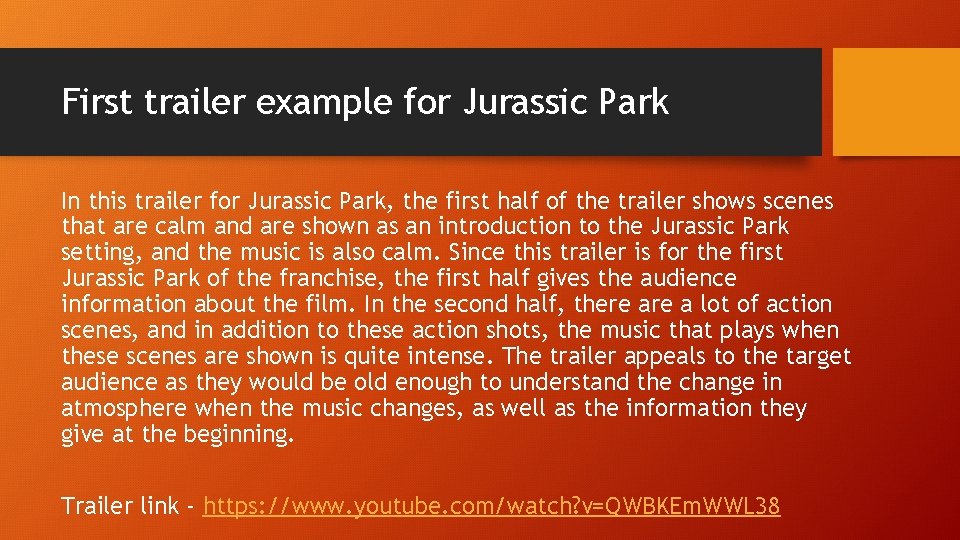 First trailer example for Jurassic Park In this trailer for Jurassic Park, the first