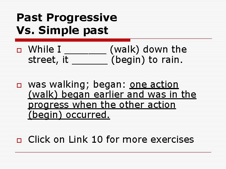 Past Progressive Vs. Simple past o o o While I _______ (walk) down the